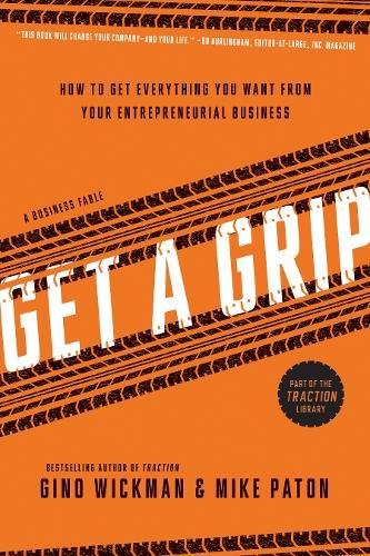 Book Cover Get A Grip: An Entrepreneurial Fable . . . Your Journey to Get Real, Get Simple, and Get Results