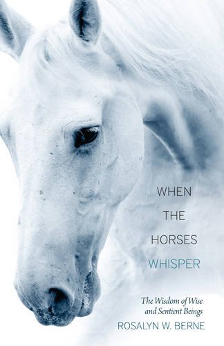 Book Cover When the Horses Whisper: The Wisdom of Wise and Sentient Beings