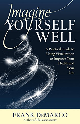 Book Cover Imagine Yourself Well: A Practical Guide to Using Visualization to Improve Your Health and Your Life