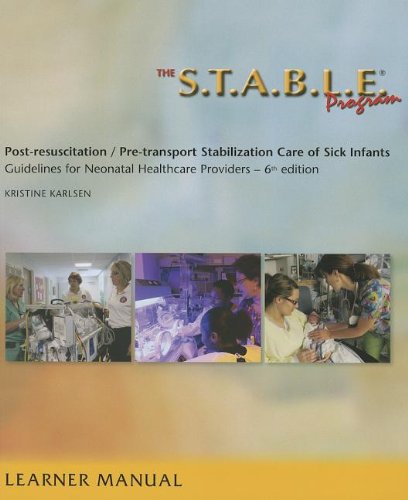 Book Cover The S.T.A.B.L.E. Program, Learner/ Provider Manual: Post-Resuscitation/ Pre-Transport Stabilization Care of Sick Infants- Guidelines for Neonatal Heal ... / Post-Resuscition Stabilization)