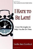 I Hate to Be Late: Great Strategies to  Help You Be On Time
