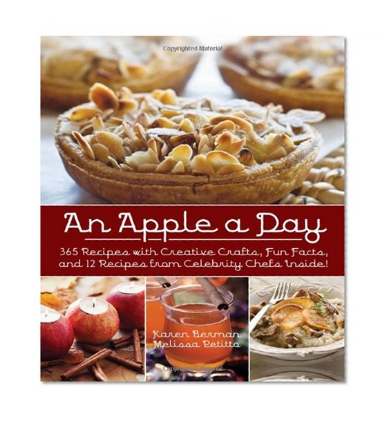 Book Cover An Apple A Day: 365 Recipes with Creative Crafts, Fun Facts, and 12 Recipes from Celebrity Chefs Inside!