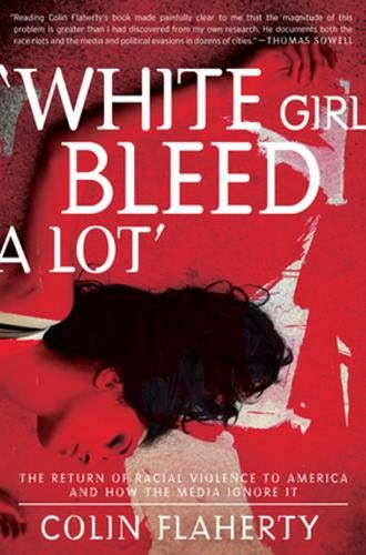Book Cover 'White Girl Bleed A Lot': The Return of Racial Violence to America and How the Media Ignore It