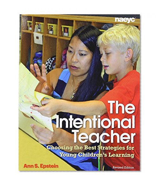 Book Cover The Intentional Teacher: Choosing the Best Strategies for Young Children's Learning
