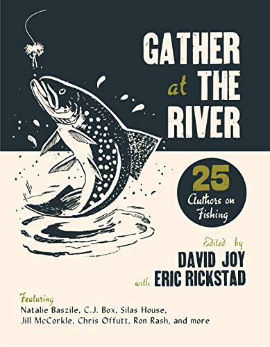 Book Cover Gather at the River: Twenty-Five Authors on Fishing