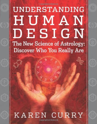Book Cover Understanding Human Design: The New Science of Astrology: Discover Who You Really Are