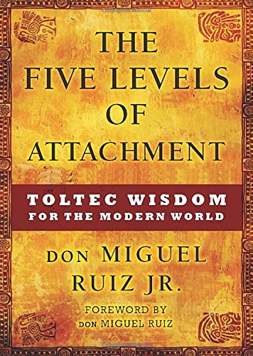 Book Cover The Five Levels of Attachment: Toltec Wisdom for the Modern World