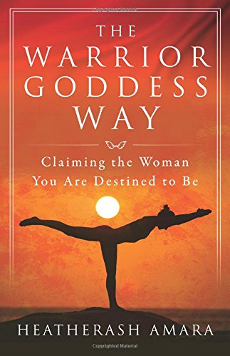 Book Cover The Warrior Goddess Way: Claiming the Woman You Are Destined to Be (Warrior Goddess Training)