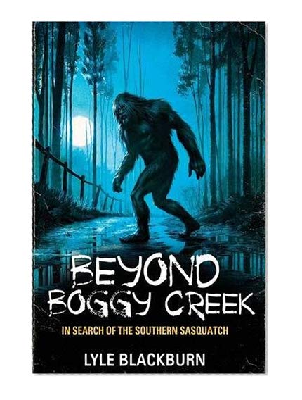 Book Cover Beyond Boggy Creek: In Search of the Southern Sasquatch