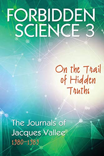 Book Cover Forbidden Science 3: On the Trail of Hidden Truths, The Journals of Jacques Vallee 1980-1989 (3)