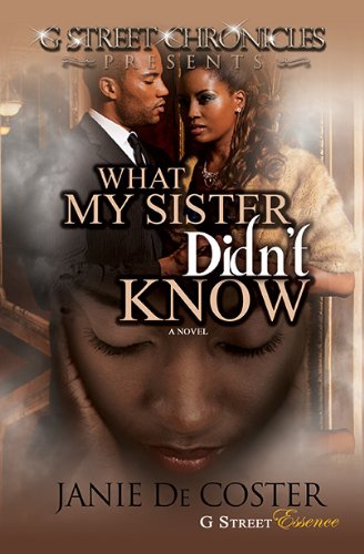 Book Cover What My Sister Didn't Know (G Street Chronicles Presents)