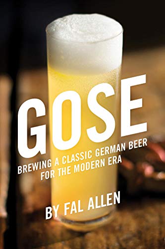 Book Cover Gose: Brewing a Classic German Beer for the Modern Era