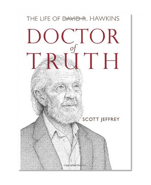 Doctor of Truth, The Life of David R. Hawkins