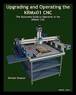 Book Cover Upgrading and Operating the KRMx01 CNC: The Illustrated Guide to the Operation of the KRMx01 CNC
