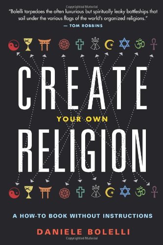 Book Cover Create Your Own Religion: A How-To Book without Instructions