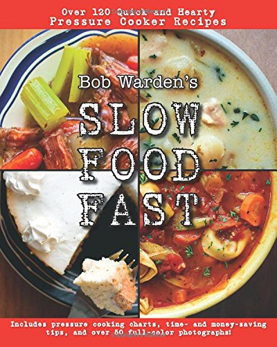 Book Cover Bob Warden's Quick and Hearty Pressure Cooker Recipes Cookbook(Best of the Best Presents) - Slow Food Fast