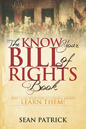 Book Cover The Know Your Bill of Rights Book: Don't Lose Your Constitutional Rights--Learn Them!