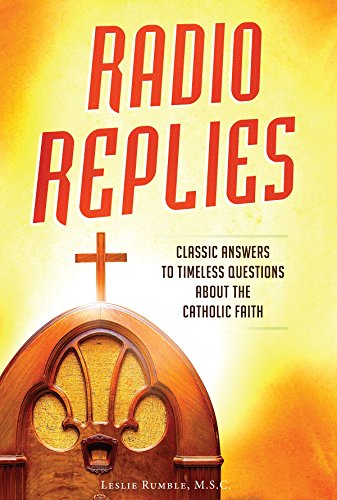 Book Cover Radio Replies- Classic Answers to Timeless Questions about the Catholic Faith