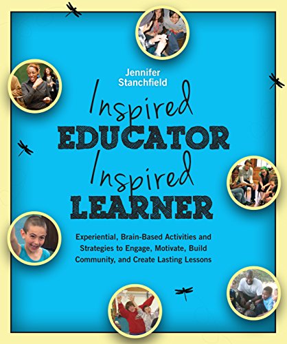 Book Cover Inspired Educator Inspired Learner: Experiential, Brain-Based Activities and Strategies to Engage, Build Community and Create Lasting Lessons