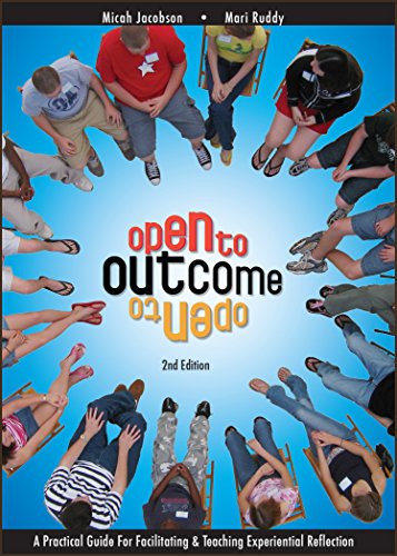 Book Cover Open to Outcome 2 Edition: A Practical Guide for Facilitating & Teaching Experiential Reflection
