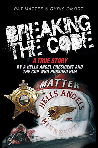 Book Cover Breaking the Code: A True Story by a Hells Angel President and the Cop Who Pursued Him
