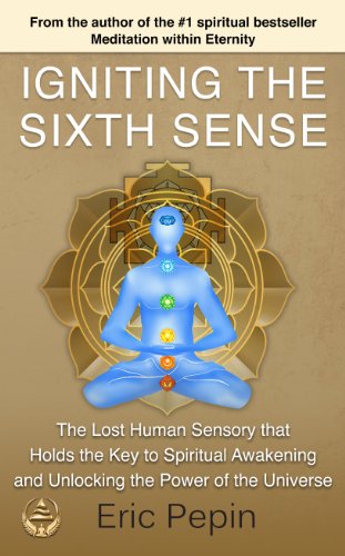 Book Cover Igniting the Sixth Sense: The Lost Human Sensory that Holds the Key to Spiritual Awakening and Unlocking the Power of the Universe