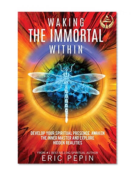 Book Cover Waking the Immortal Within: Develop your Spiritual Presence, Awaken the Inner Master and Explore Hidden Realities