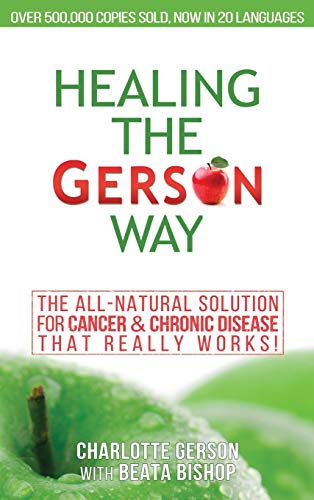 Book Cover Healing The Gerson Way: The All-Natural Solution for Cancer & Chronic Disease