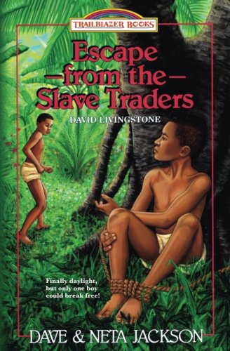 Book Cover Escape from the Slave Traders: Introducing David Livingstone (Trailblazer Books)