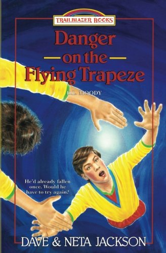 Book Cover Danger on the Flying Trapeze: Introducing D.L. Moody (Trailblazer Books) (Volume 16)