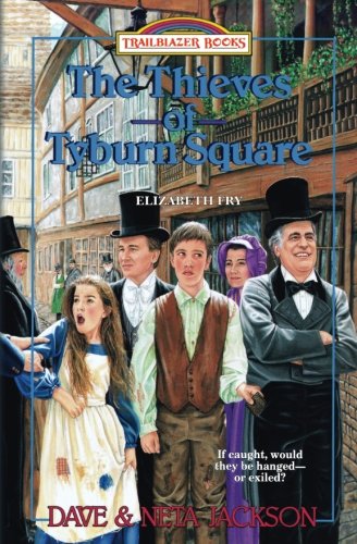 Book Cover The Thieves of Tyburn Square: Introducing Elizabeth Fry (Trilblazer Books) (Volume 18)
