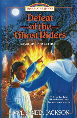 Book Cover Defeat of the Ghost Riders: Introducing Mary McLeod Bethune (Trailblazer Books) (Volume 23)
