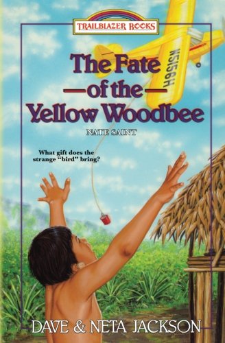Book Cover The Fate of the Yellow Woodbee: Introducing Nate Saint (Trailblazer Books) (Volume 24)