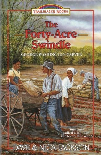 Book Cover The Forty-Acre Swindle: Introducing George Washington Carver (Trailblazer Books) (Volume 31)