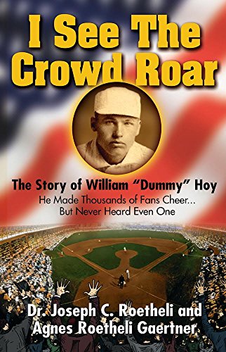 Book Cover I See the Crowd Roar: The Inspiring Story of William “Dummy” Hoy