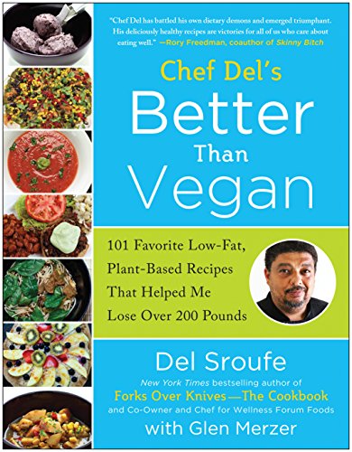 Book Cover Better Than Vegan: 101 Favorite Low-Fat, Plant-Based Recipes That Helped Me Lose Over 200 Pounds