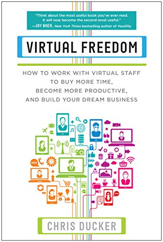 Book Cover Virtual Freedom: How to Work with Virtual Staff to Buy More Time, Become More Productive, and Build Your Dream Business
