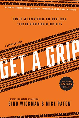 Book Cover Get A Grip: How to Get Everything You Want from Your Entrepreneurial Business