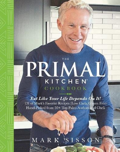 Book Cover The Primal Kitchen Cookbook: Eat Like Your Life Depends On It!