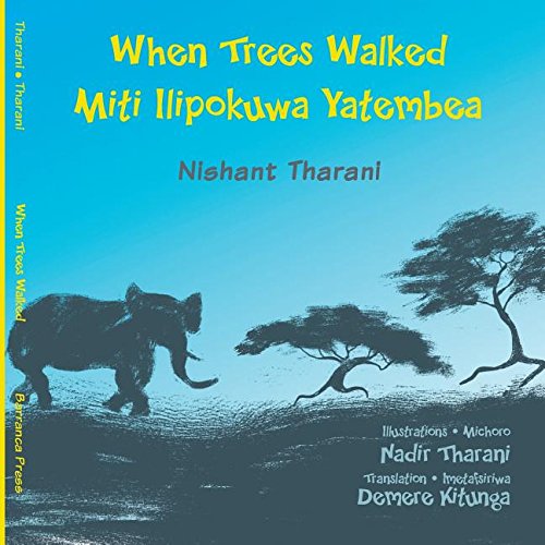 Book Cover When Trees Walked Miti Ilipokuwa Yatembea: bilingual English and Swahili