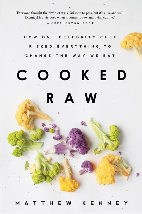 Book Cover Cooked Raw: How One Celebrity Chef Risked Everything to Change the Way We Eat