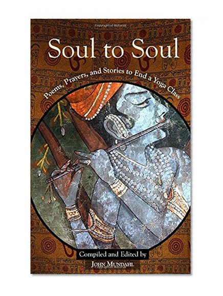 Book Cover Soul to Soul: Poems, Prayers and Stories to End a Yoga Class