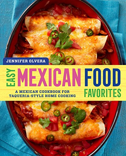 Book Cover Easy Mexican Food Favorites: A Mexican Cookbook for Taqueria-Style Home Cooking