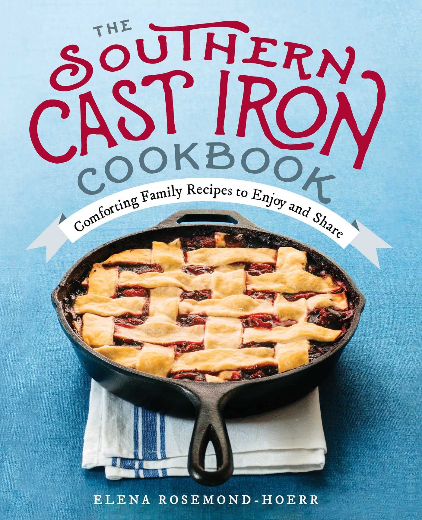 Book Cover The Southern Cast Iron Cookbook: Comforting Family Recipes to Enjoy and Share