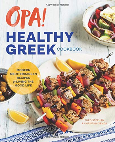 Book Cover Opa! The Healthy Greek Cookbook: Modern Mediterranean Recipes for Living the Good Life