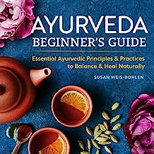 Book Cover Ayurveda Beginner's Guide: Essential Ayurvedic Principles and Practices to Balance and Heal Naturally