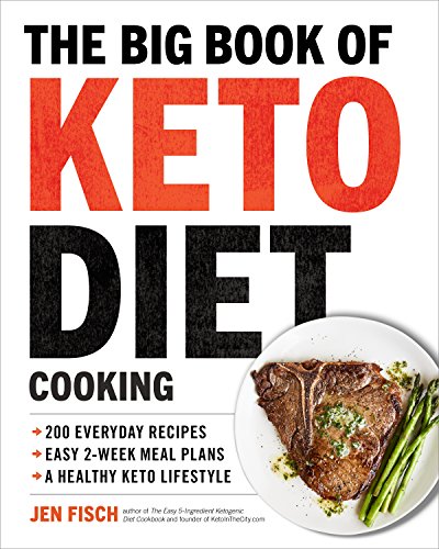 Book Cover The Big Book of Ketogenic Diet Cooking: 200 Everyday Recipes and Easy 2-Week Meal Plans for a Healthy Keto Lifestyle
