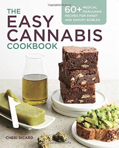 Book Cover The Easy Cannabis Cookbook: 60+ Medical Marijuana Recipes for Sweet and Savory Edibles