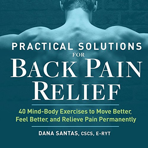 Book Cover Practical Solutions for Back Pain Relief: 40 Mind-Body Exercises to Move Better, Feel Better, and Relieve Pain Permanently