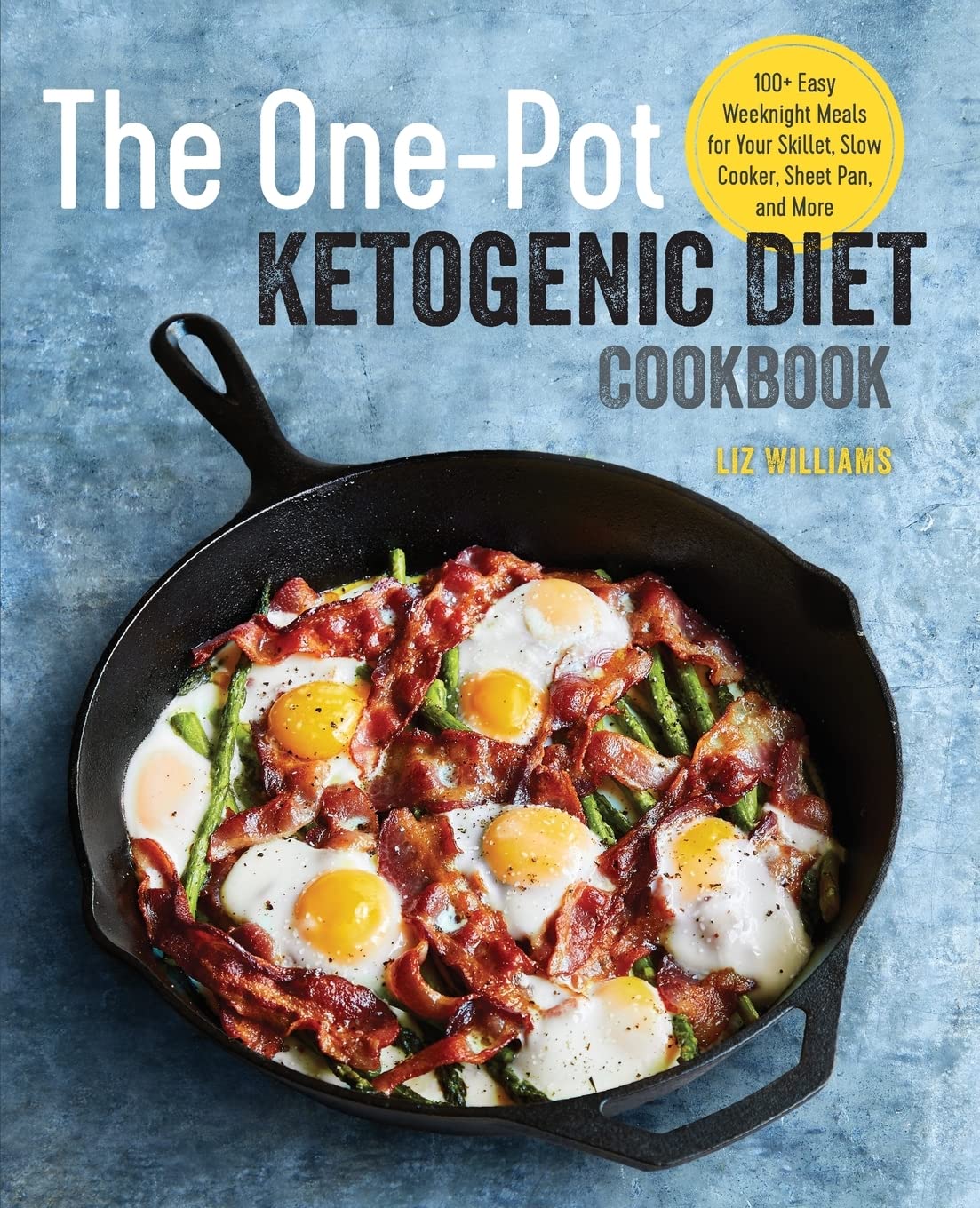 Book Cover The One Pot Ketogenic Diet Cookbook: 100+ Easy Weeknight Meals for Your Skillet, Slow Cooker, Sheet Pan, and More
